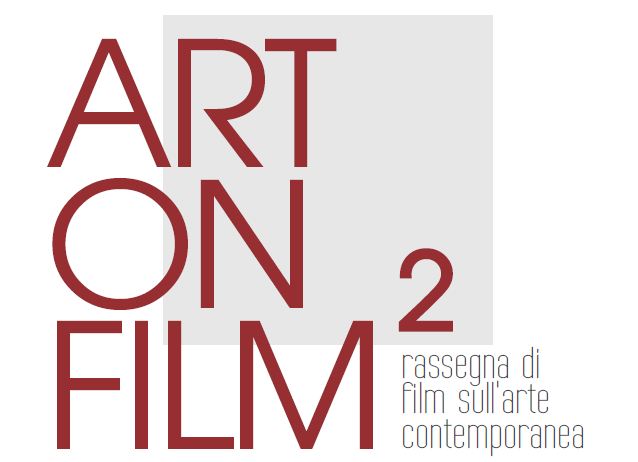 ART ON FILM 2 Rassegna di film sull’arte contemporanea ART ON FILM 2 Rassegna di film sull’arte contemporanea