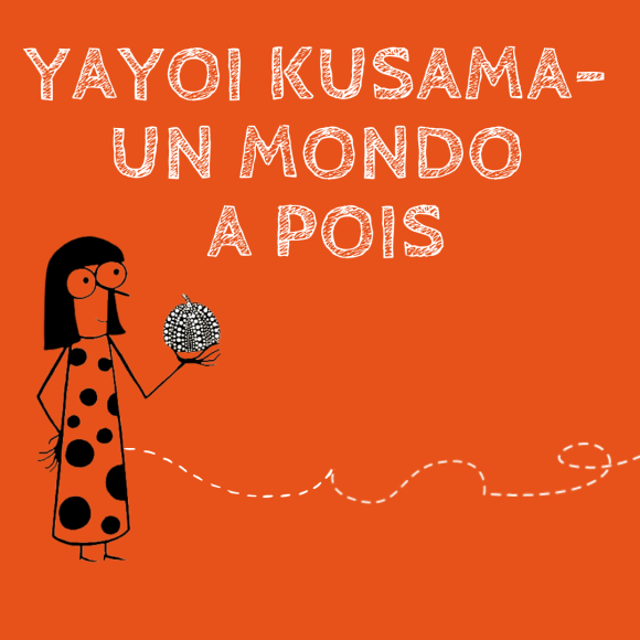 Yayoi Kusama – Un mondo a pois