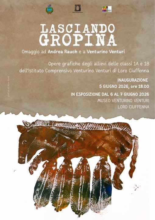 LASCIANDO GROPINA. Omaggio ad Andrea Rauch e a Venturino Venturi LASCIANDO GROPINA. Omaggio ad Andrea Rauch e a Venturino Venturi